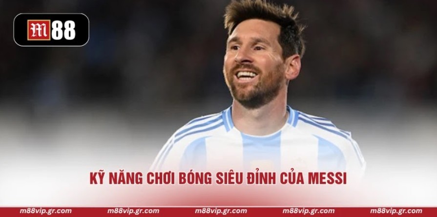 Kỹ năng chơi bóng siêu đỉnh của Messi
