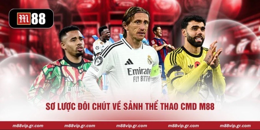Sơ lược đôi chút về sảnh thể thao CMD M88 