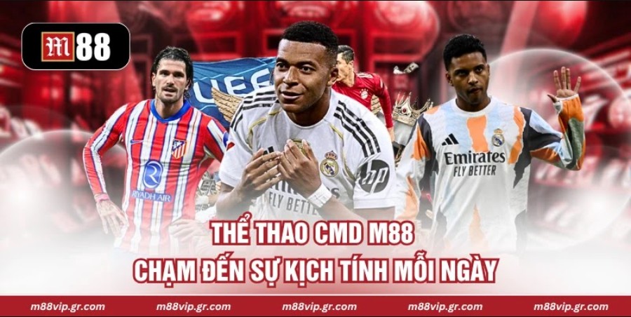 Thể Thao CMD M88 - Chạm Đến Sự Kịch Tính Mỗi Ngày