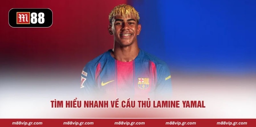 Tìm hiểu nhanh về cầu thủ Lamine Yamal 