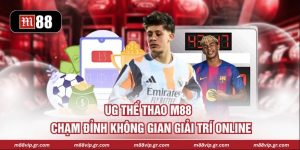 UG Thể Thao M88 - Chạm Đỉnh Không Gian Giải Trí Online